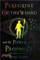 Peregrine Ofthewood and the Power of the Prophecy