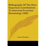 BIBLIOGRAPHY OF THE MORE IMPORTANT CONTRIBUTIONS TO AMERICAN ECONOMIC ENTOMOLOGY