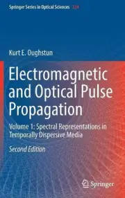 Electromagnetic and Optical Pulse Propagation: Volume 1: Spectral Representation