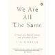We Are All the Same: A Story of a Boy’s Courage And a Mother’s Love