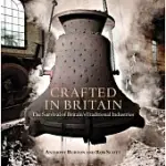 CRAFTED IN BRITAIN: THE SURVIVAL OF BRITAIN’S TRADITIONAL INDUSTRIES