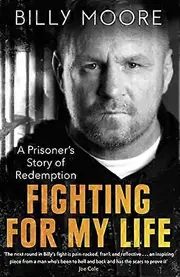 Fighting for My Life: A Prisoners Story of Redemption
