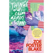 Things Will Calm Down Soon by Zoe Foster Blake - Book