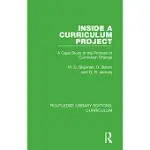 INSIDE A CURRICULUM PROJECT: A CASE STUDY IN THE PROCESS OF CURRICULUM CHANGE