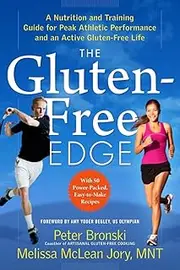 The Gluten-Free Edge: A Nutrition and Training Guide for Peak Athletic Performance and an Active Gluten-Free Life: 0