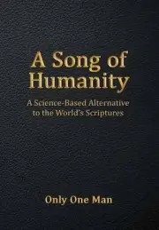 A Song of Humanity: A Science-Based Alternative to the World's Scriptures by Onl