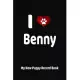 I Love Benny My New Puppy Record Book: Personalized Dog Journal and Health Logbook