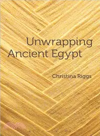 在飛比找三民網路書店優惠-Unwrapping Ancient Egypt