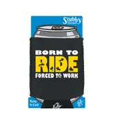 Born To Ride - Funny Novelty Stubby Holder With Base