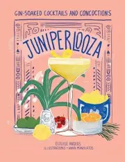 Elouise Anders - Juniperlooza Gin-soaked cocktails and concoctions - - H245z