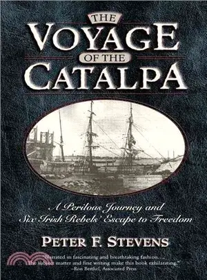 The Voyage of Catalpa: The Perilous Journey and Six Irish Rebels Escape to Freedom