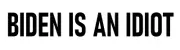 Biden is an Idiot Bumper Sticker | Waterproof | Dumb as Dirt Bonus