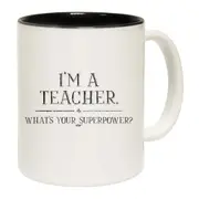 Im A Teacher Whats Your Superpower Mug Cup