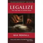 LEGALIZE: THE ONLY WAY TO COMBAT DRUGS