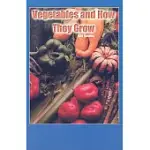 VEGETABLES AND HOW THEY GROW