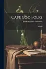 Greene - Cape Cod Folks A Novel - New paperback or softback - 24 - S555z