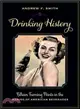 Drinking History ─ Fifteen Turning Points in the Making of American Beverages