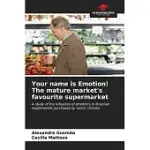 YOUR NAME IS EMOTION! THE MATURE MARKET’S FAVOURITE SUPERMARKET