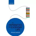 THE HUMANITIES AND EVERYDAY LIFE