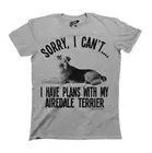 Sorry I Have Plans With My AIREDALE Terrier Dog T-Shirt Mens Womens Dogs Gift
