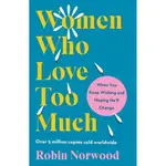 WOMEN WHO LOVE TOO MUCH: WHEN YOU KEEP WISHING AND HOPING HE'LL CHANGE/ROBIN NORWOOD【禮筑外文書店】