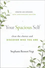 Your Spacious Self- Updated & Expanded 10th Anniversary Edition: Clear the Clutter and Discover Who You are