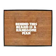 Behind This Beard Is A Handsome Man - Funny Novelty Doormat Man Cave Floor mat