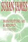 James - Manifesting 101 Beyond How to Get What You Want W/O Goofin - T555z