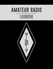 Amateur Radio Logbook: Amateur Ham Radio Station Log Book / Logbook for Ham Radio Operators / HAM Radio Log Book / Ham Radio Contact Keeper / Ham ... & Power Test Logbook, 120 Pages, 8.5 x 11 in