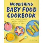 NOURISHING BABY FOOD COOKBOOK: RECIPES AND STAGE-BY-STAGE ADVICE TO ACHIEVE SUPER NUTRITION FOR BABIES