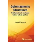 OPTOMAGNONIC STRUCTURES: NOVEL ARCHITECTURES FOR SIMULTANEOUS CONTROL OF LIGHT AND SPIN WAVES