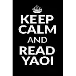 KEEP CALM AND READ YAOI: WEEKLY PLANNER AND ORGANIZER A5 FOR ANIME MERCHANDISE AND MANGA JOURNAL LOVER I A5 (6X9 INCH.) I GIFT I 120 PAGES I YE