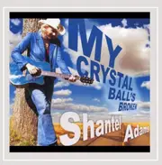 My Crystal Ball'S Broken -Shantel Adams CD