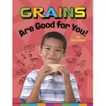 GRAINS ARE GOOD FOR YOU!