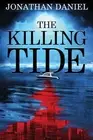 The Killing Tide: An apocalyptic disaster thriller by Jonathan Daniel Paperback