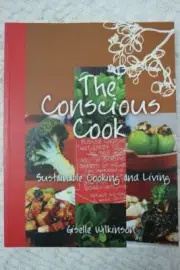 THE CONSCIOUS COOK by Giselle Wilkinson paperback cook book 2008 NEW