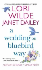 A Wedding on Bluebird Way by Janet Dailey, Lori Wilde, Allyson Charles and Stace