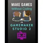 MAKE GAMES WITHOUT CODING IN GAMEMAKER STUDIO 2