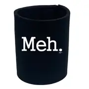 Meh - Funny Novelty Stubby Holder