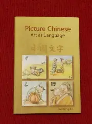 Picture Chinese: Art as Language by Lo, Sukming (paperback) 1st edition