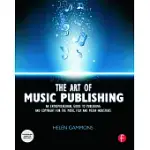 THE ART OF MUSIC PUBLISHING: AN ENTREPRENEURIAL GUIDE TO PUBLISHING AND COPYRIGHT FOR THE MUSIC, FILM, AND MEDIA INDUSTRIES