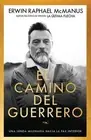 El Camino del Guerrero: Una Senda Milenaria Hacia La Paz Interior by Erwin Rapha