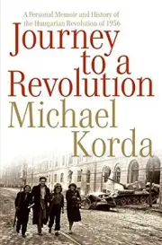 JOURNEY TO A REVOLUTION: A PERSONAL MEMOIR AND HISTORY OF By Michael Korda *NEW*