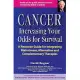 Cancer: Increasing Your Odds for Survival : A Resource Guide for Integrating Mainstream, Alternative and Complementary Therapies