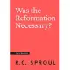 Was the Reformation Necessary?