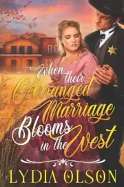 When their Arranged Marriage Blooms in the West: A Western Historical Romance Bo