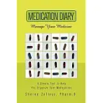 MEDICATION DIARY: MANAGE YOUR MEDICINE