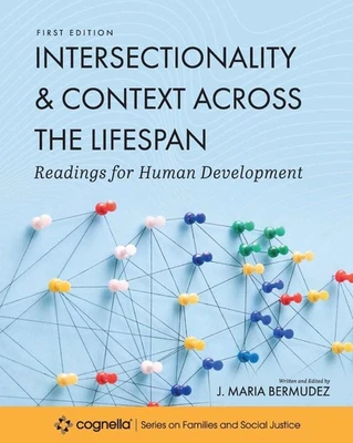 Intersectionality and Context Across the Lifespan: Readings for Human Developmen