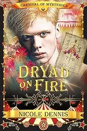 Dryad on Fire: Carnival of Mysteries