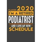 PLANNER 2020 - 2021 WEEKLY FOR RETIRED PODIATRIST: I’’M A RETIRED PODIATRIST AND I LOVE MY NEW SCHEDULE - 120 WEEKLY CALENDAR PAGES - 6